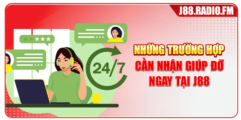 Những trường hợp cần nhận giúp đỡ ngay tại J88