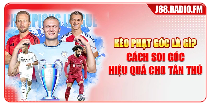 Kèo Phạt Góc Là Gì? Cách Soi Góc Hiệu Quả Cho Tân Thủ